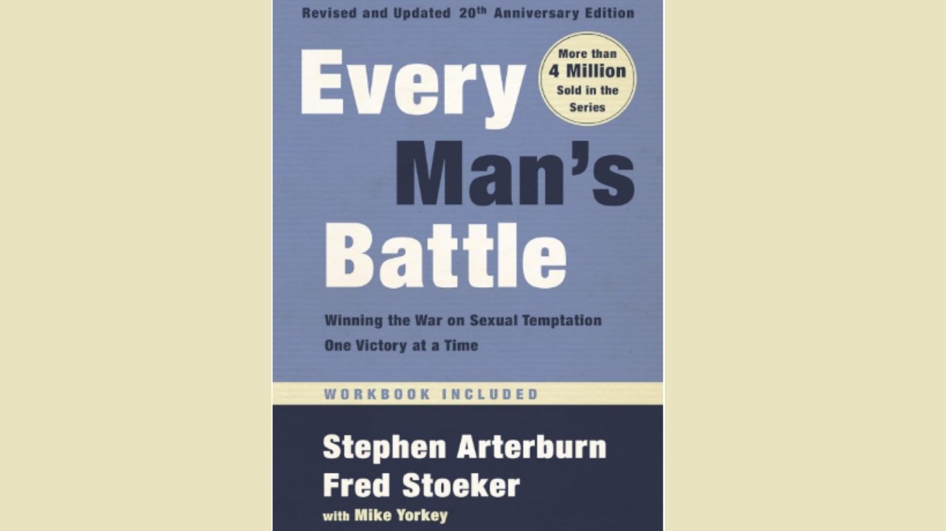 Every Man's Battle: Winning the War on Sexual Temptation One Victory at a Time
