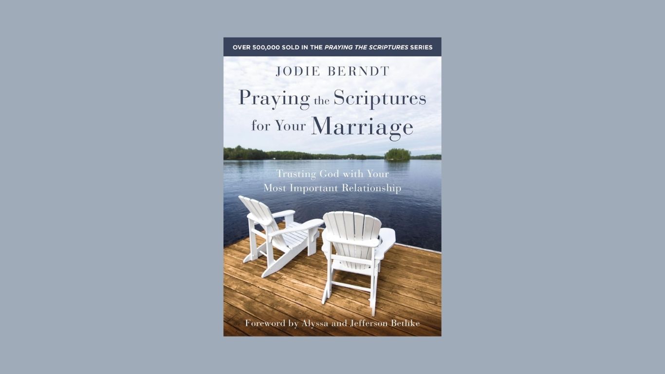 Praying the Scriptures for Your Marriage by Jodie Berndt