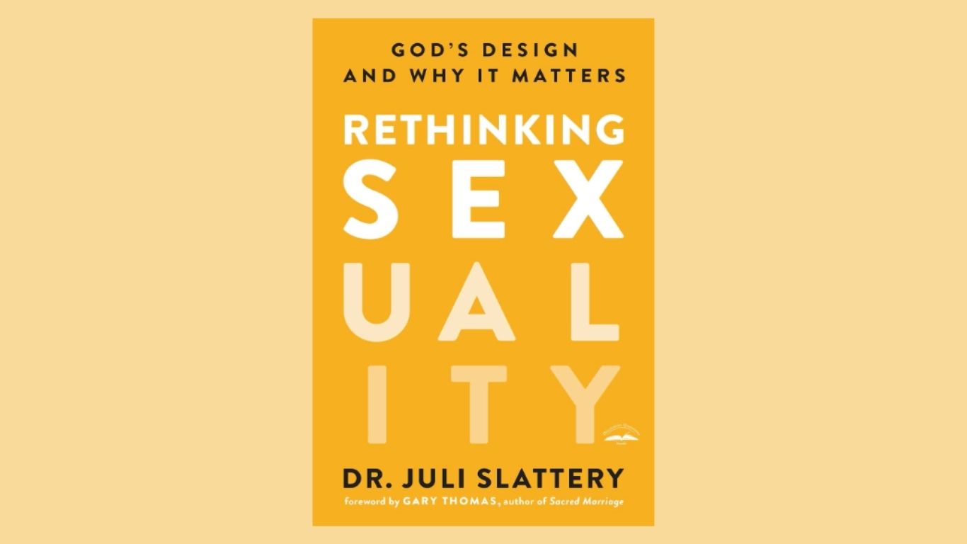 Rethinking Sexuality: God's Design and Why It Matters
