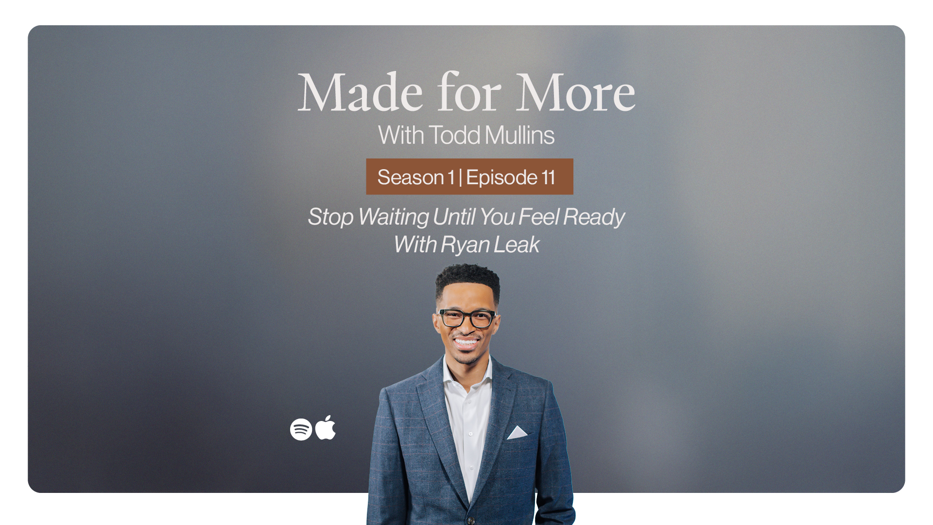Stop Waiting Until You Feel Ready With Ryan Leak