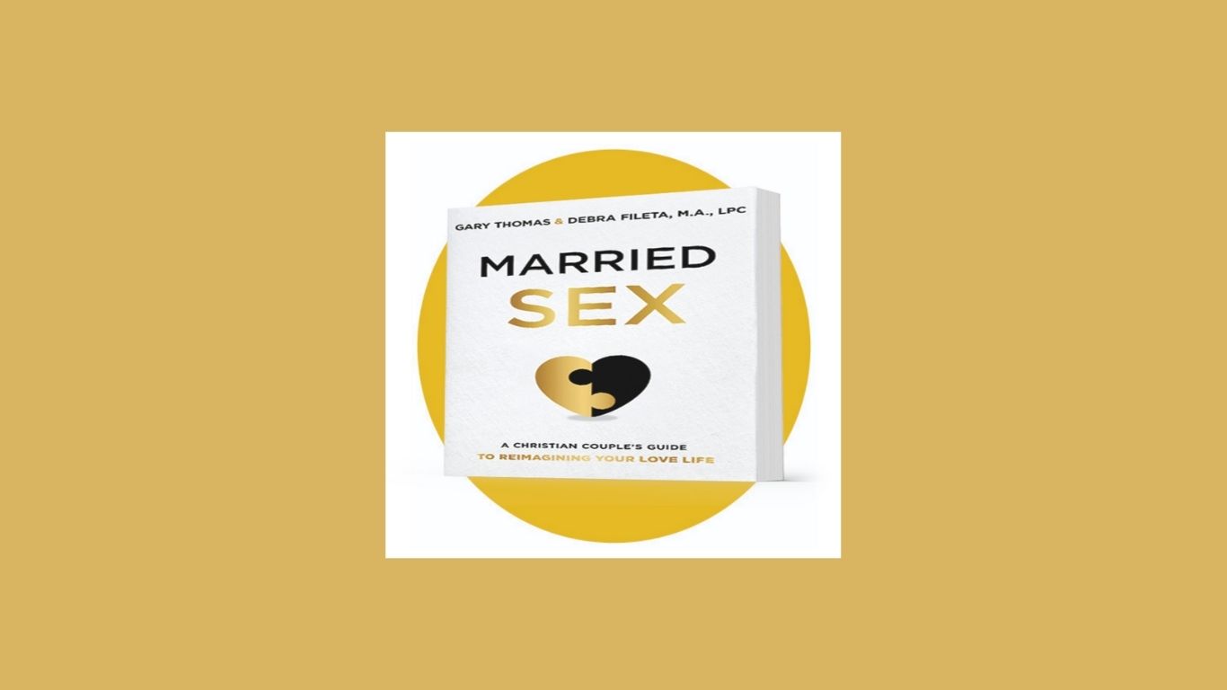 Married Sex by Gary Thomas & Debra Fileta
